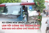 Xã Cộng Hòa (Quốc Oai - Hà Nội) làm tốt phòng chống dịch COVID19 đảm bảo đời sống cho người dân