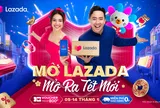 MỞ LAZADA, MỞ RA TẾT MỚI VỚI TRIỆU NIỀM VUI, NGÀN ƯU ĐÃI  CHO NGƯỜI DÙNG AN TÂM MUA SẮM