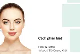 Bác sĩ phẫu thuật thẩm mỹ chỉ cách phân biệt Filler / Botox